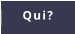Qui?